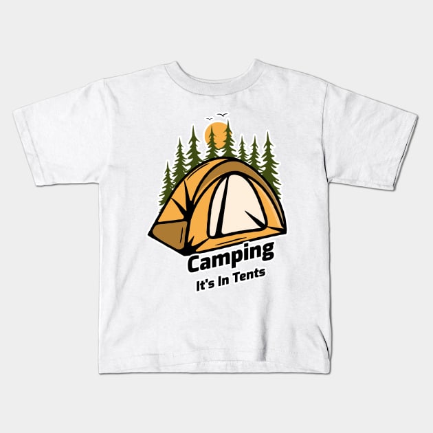 Camping It's In Tents - Funny Camping Design Kids T-Shirt by Be Yourself Tees